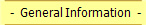 -  General Information  -